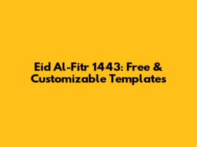 Eid Al-Fitr 1443: Free & Customizable Templates