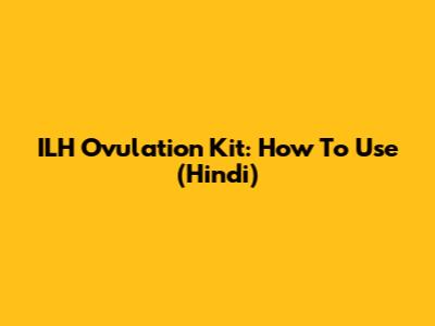 ILH Ovulation Kit: How To Use (Hindi)